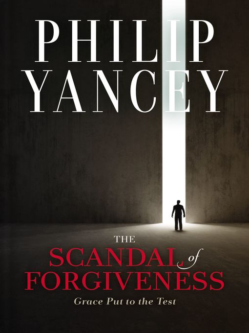 Title details for The Scandal of Forgiveness by Philip Yancey - Wait list